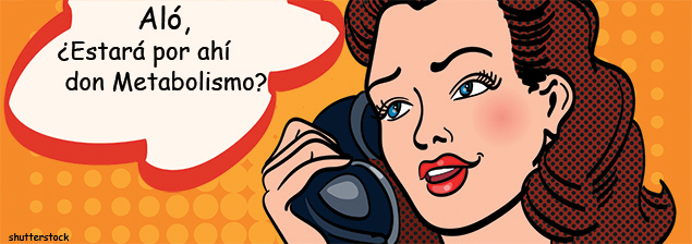 Metabolismo ¡Póngase las pilas!