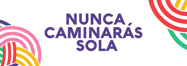 Nunca caminarás sola